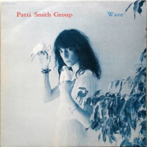 Patti Smith Group – Wave