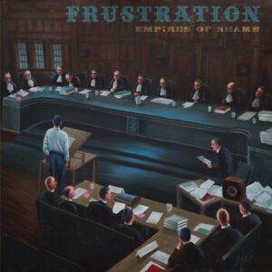 Frustration – Empires Of Shame
