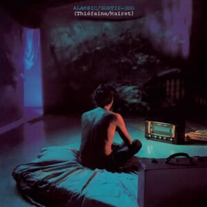 Hubert Félix Thiéfaine / Claude Mairet – Alambic/Sortie-Sud