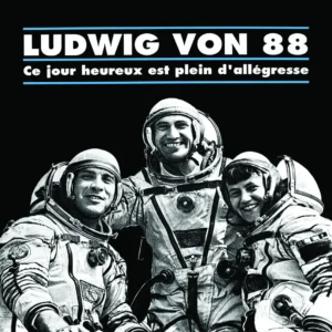 Ludwig Von 88 – Ce Jour Heureux Est Plein D’Allegresse