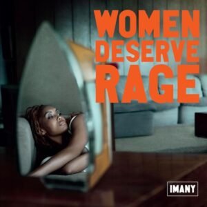 Imany – Women Deserve Rage