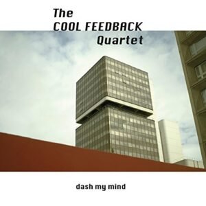 The Cool Feedback Quartet – Dash My Mind