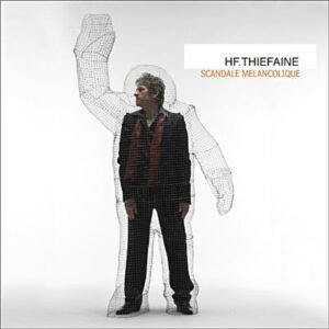 Hubert Félix Thiéfaine – Scandale Mélancolique