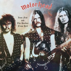 Motörhead – Iron Fist And The Hordes From Hell