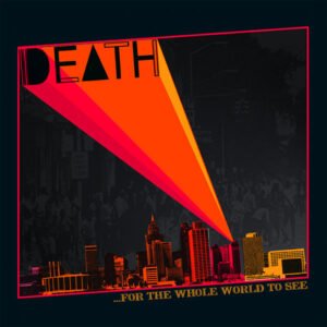 Death – …For The Whole World To See