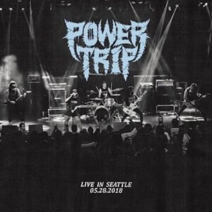 Power Trip – Live In Seattle 05​.​28​.​2018
