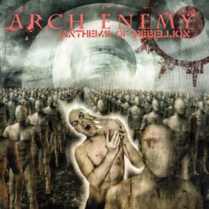 Arch Enemy – Anthems Of Rebellion