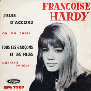Françoise Hardy – J’Suis D’Accord / Tous Les Garçons Et Les Filles