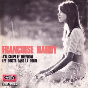 Françoise Hardy – J’ai Coupé Le Téléphone / Les Doigts Dans La Porte