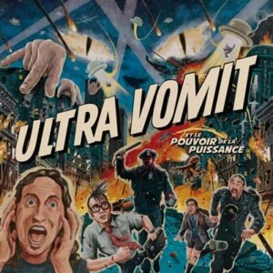 Ultra Vomit – Ultra Vomit Et Le Pouvoir De La Puissance