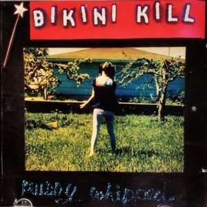 Bikini Kill – Pussy Whipped