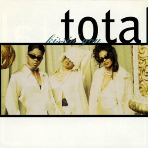 Total – Kissin&rsquo; You