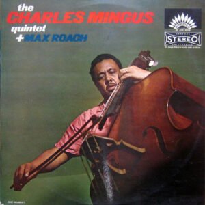 The Charles Mingus Quintet + Max Roach – The Charles Mingus Quintet + Max Roach