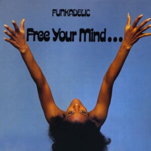 Funkadelic – Free Your Mind…  And Your Ass Will Follow