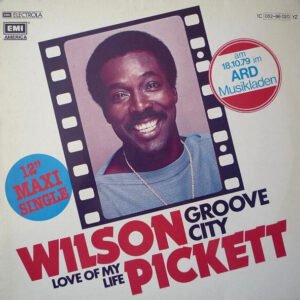 Wilson Pickett – Groove City / Love Of My Life