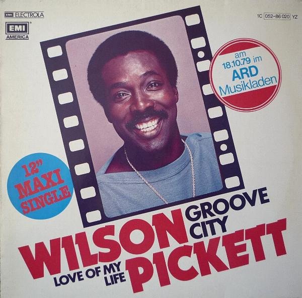 Wilson Pickett - Groove City / Love Of My Life