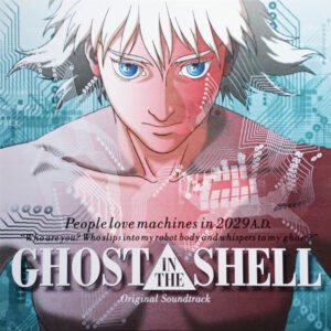 Kenji Kawai – Ghost In The Shell (Original Soundtrack)