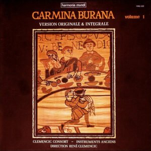 Clemencic Consort, René Clemencic – Carmina Burana – Volume 1 – Version Originale & Integrale