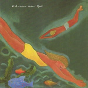 Robert Wyatt – Rock Bottom