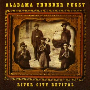 Alabama Thunderpussy – River City Revival