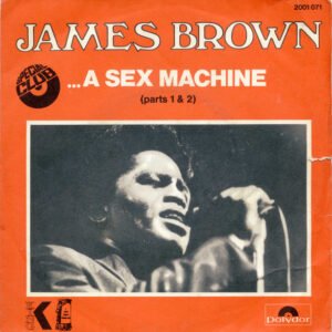 James Brown – … A Sex Machine (Parts 1 & 2)