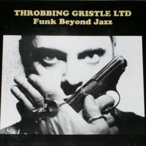 Throbbing Gristle – Funk Beyond Jazz