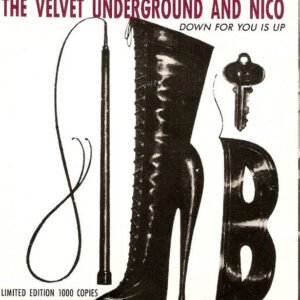 The Velvet Underground And Nico – Down For You Is Up
