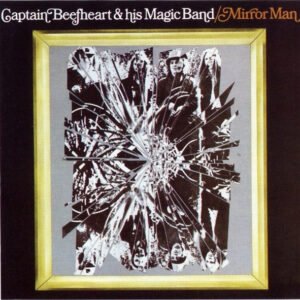 Captain Beefheart & The Magic Band – Mirror Man