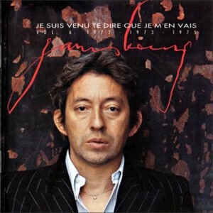Serge Gainsbourg – Je Suis Venu Te Dire Que Je M’En Vais – Vol. 6 : 1972 • 1973 • 1975
