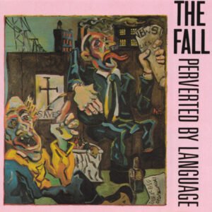 The Fall – Perverted By Language