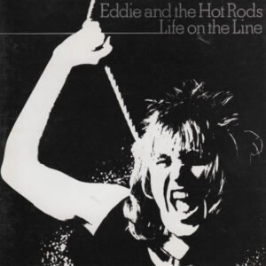 Eddie And The Hot Rods – Life On The Line