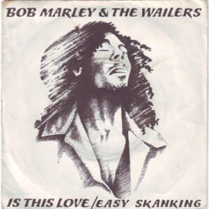 Bob Marley & The Wailers – Is This Love / Easy Skanking