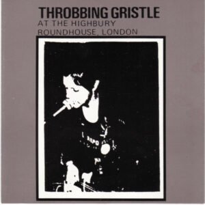 Throbbing Gristle – At The Highbury Roundhouse, London