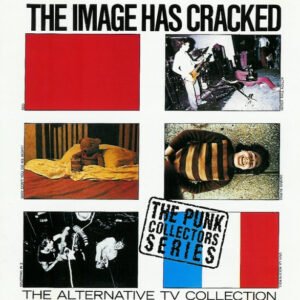Alternative TV – The Image Has Cracked (The Alternative TV Collection)