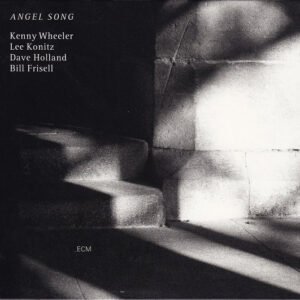 Kenny Wheeler / Lee Konitz / Dave Holland / Bill Frisell – Angel Song