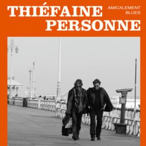 Hubert Félix Thiéfaine / Paul Personne – Amicalement Blues