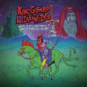 King Gizzard And The Lizard Wizard – Music to Kill Bad People to Demos & Rarities Volume 1