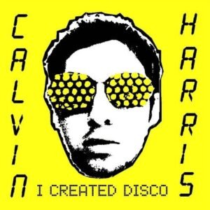 Calvin Harris – I Created Disco