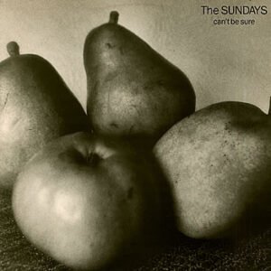 The Sundays – Can&rsquo;t Be Sure