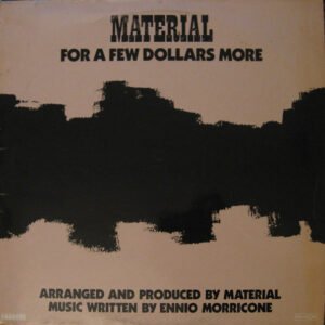 Material – For A Few Dollars More