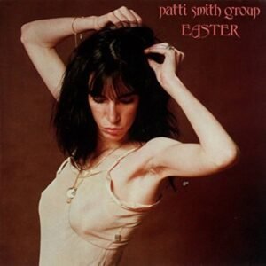 Patti Smith Group – Easter