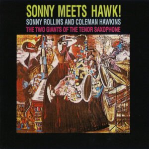 Sonny Rollins And Coleman Hawkins – Sonny Meets Hawk!