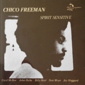 Chico Freeman – Spirit Sensitive