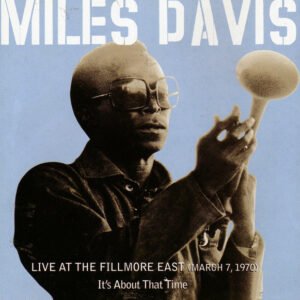 Miles Davis – Live At The Fillmore East (March 7, 1970) – It&rsquo;s About That Time