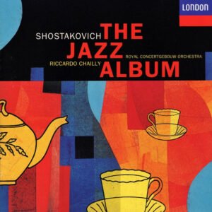 Dmitri Shostakovich, Concertgebouworkest, Riccardo Chailly – The Jazz Album