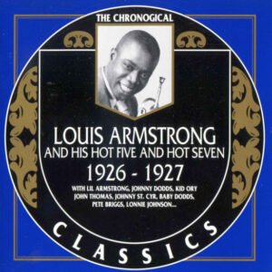 Louis Armstrong And His Louis Armstrong & His Hot Five And Louis Armstrong & His Hot Seven – 1926-1927