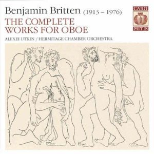 Benjamin Britten – Alexei Utkin, Benjamin Britten, St. Petersburg Camerata – Complete Works For Oboe