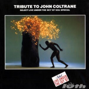 Wayne Shorter, David Liebman, Richard Beirach, Eddie Gomez, Jack DeJohnette – Tribute To John Coltrane – Select Live Under The Sky &rsquo;87 10th Special