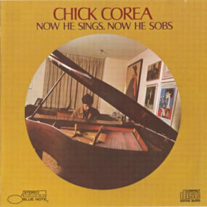 Chick Corea – Now He Sings, Now He Sobs