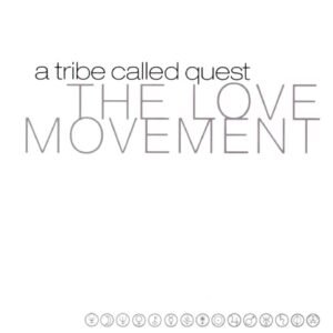 A Tribe Called Quest – The Love Movement